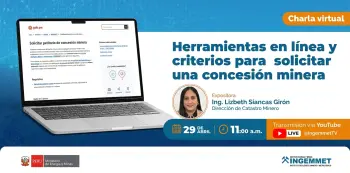  Charla online - "Herramientas en línea y criterios para solicitar una concesión minera" Ingemmet