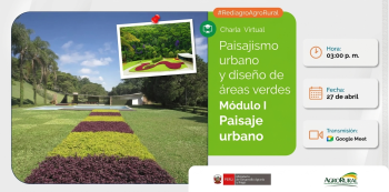  Charla virtual - "Paisajismo urbano y diseño de áreas verdes. Modulo i: paisaje urbano" Agro Rural (MIDAGRI)