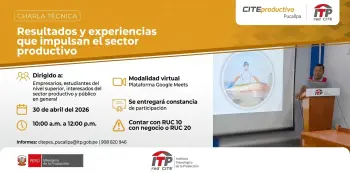  Charla virtual - "Resultados y experiencias que impulsan el sector productivo" CITEproductivo Pucallpa