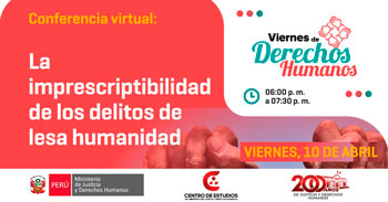  Conferencia online "La imprescriptibilidad de los delitos de lesa humanidad" del MINJUSDH