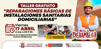 Taller presencial - "Reparaciones Básicas de Instalaciones Sanitarias Domiciliarias" Municipalidad Pachacámac