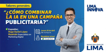  Taller online - "¿Cómo combinar la IA en una campaña publicitaria?" Municipalidad de Lima
