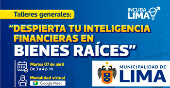  Taller online - "Despierta tu inteligencia financieras en bienes raíces" Municipalidad de Lima