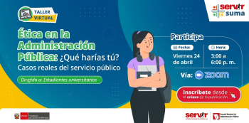  Taller virtual "Ética en la Administración Pública: ¿Qué harías tú? Casos reales del servicio público" SERVIR
