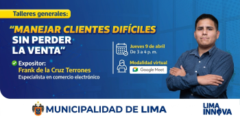  Taller virtual gratuito - "Manejar clientes difíciles sin perder la venta" Municipalidad de Lima