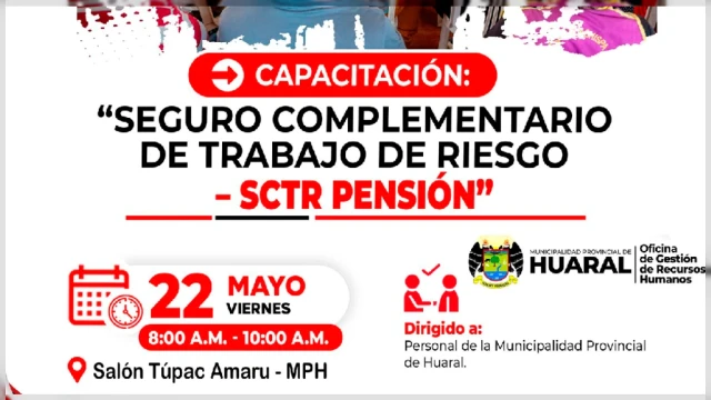  Capacitación presencial - "Seguro complementario de trabajo de riesgo – SCTR pensión" Municipalidad de Huaral