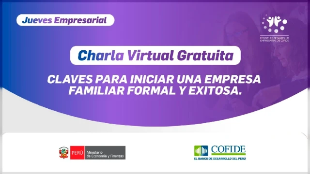  Charla gratuita - "Claves para iniciar una empresa familiar formal y exitosa" COFIDE