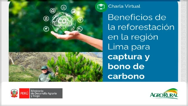  Charla virtual - "Beneficios de la reforestación en la región Lima para captura y bono de carbono" Agro Rural