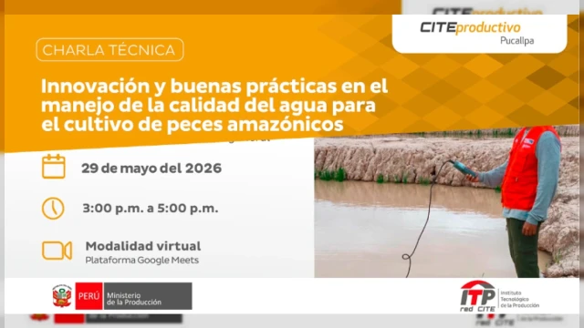 Charla virtual - "Buenas prácticas en el manejo de la calidad del agua para el cultivo de peces amazónicos"  