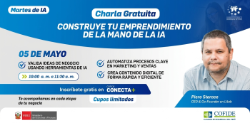  Charla online gratis - "Construye tu emprendimiento de la mano de la IA" COFIDE