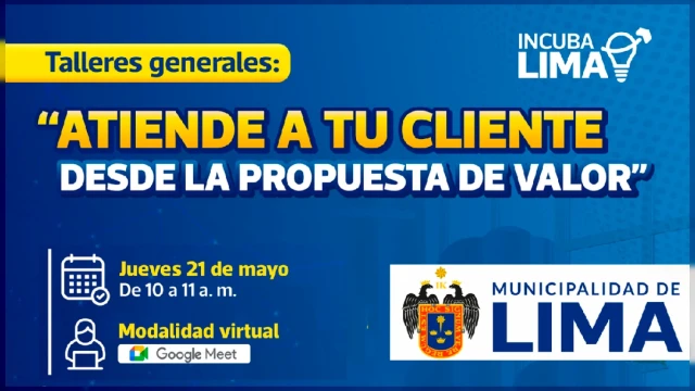  Taller online - "Atiende a tu cliente desde la propuesta de valor" Municipalidad de Lima