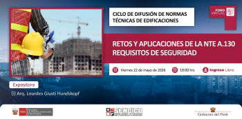  Foro virtual - "Retos y Aplicaciones de la Norma Técnica A.130 Requisitos de Seguridad" SENCICO