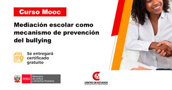  Curso online gratis: "Mediación escolar como mecanismo de prevención del bullying" del MINJUSDH