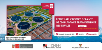  FORO VIRTUAL - "Retos y aplicaciones de la NTE OS.090 planta de tratamiento de aguas residuales" SENCICO