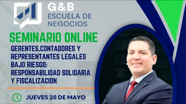  Seminario online GERENTES, CONTADORES Y REPRESENTANTES LEGALES BAJO RIESGO: RESPONSABILIDAD SOLIDARIA Y FI 