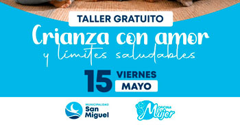  Taller presencial - "Crianza con amor y límites saludables" Municipalidad de San Miguel