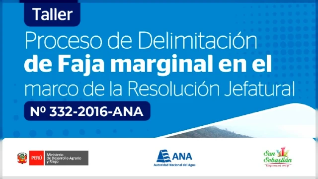  Taller presencial - "Proceso de Delimitación de Faja Marginal en el marco de la RJ N.° 332-2026-ANA" 