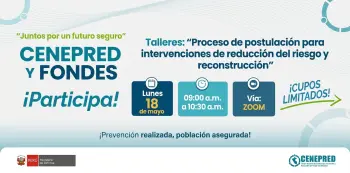  Taller online - "Proceso de postulación para intervenciones de reducción del riesgo y reconstrucción" CENEPRED