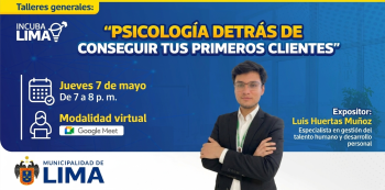  Taller online - "Psicología detrás de conseguir tus primeros clientes" Municipalidad de Lima