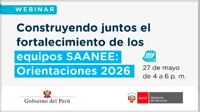  Webinar online - "Construyendo juntos el fortalecimiento de los equipos SAANEE: Orientaciones 2026" MINEDU