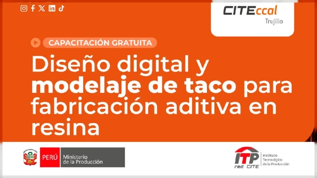 Capacitación presencial Gratis - "Diseño digital y modelaje de taco para fabricación aditiva en resina" ITP