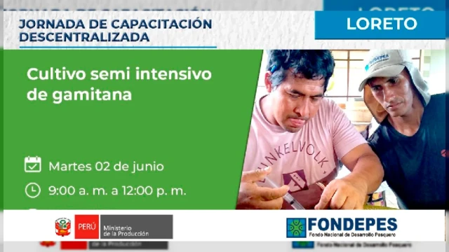  Capacitación presencial "Jornada de Capacitación Descentralizada: Cultivo semi intensivo de gamitana" 
