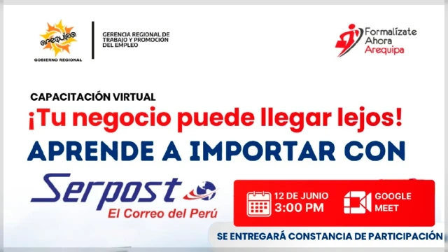  Capacitación online - "Aprende a importar con Serpost" Gerencia Regional de Trabajo Arequipa