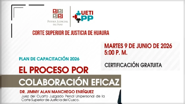 Capacitacion virtual - "El Proceso por Colaboración Eficaz" Corte Superior de Justicia de Huaura