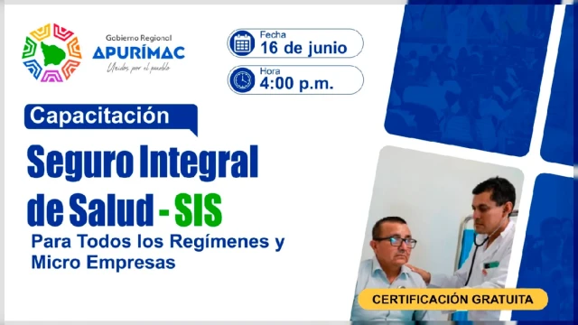 Capacitación virtual - "Seguro Integral de Salud - SIS Para todos los Regímenes y Micro Empresarios;" 