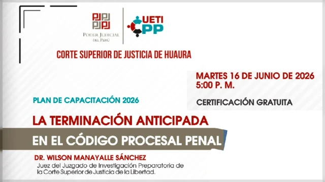  Capacitacion online - "La Terminación Anticipada en el Código Procesal Penal" Corte de Justicia de Huaura