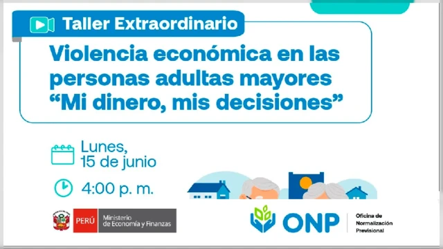  Charla online - "Violencia económica en las personas adultas mayores “Mi dinero, mis decisiones”" ONP