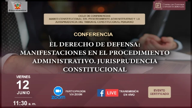 Conferencia El Derecho de Defensa: Manifestaciones en el Procedimiento Administrativo. Jurisprudencia Constitucional