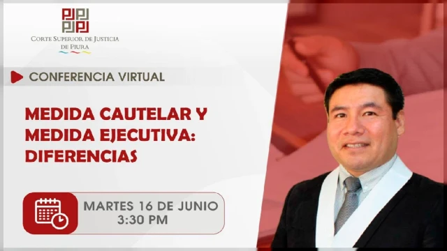  Conferencia online - "Medida Cautelar y Medida Ejecutiva: Diferencias" Corte Superior de Justicia de Piura