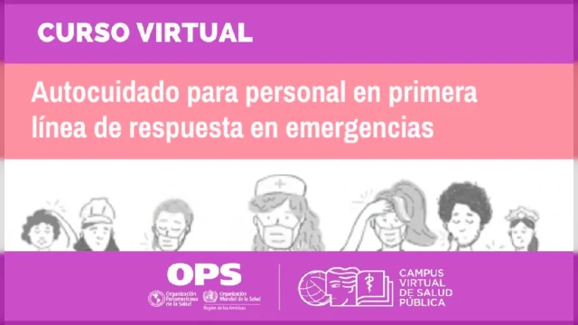  Curso virtual - "Autocuidado para personal en primera línea de respuesta en emergencias" OPS 