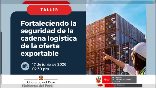  Taller presencial - "Fortaleciendo la seguridad de la cadena logística de la oferta exportable" 