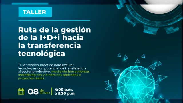  Taller Presencial - "Ruta de la gestión de la I+D+i hacia la transferencia tecnológica" ITP