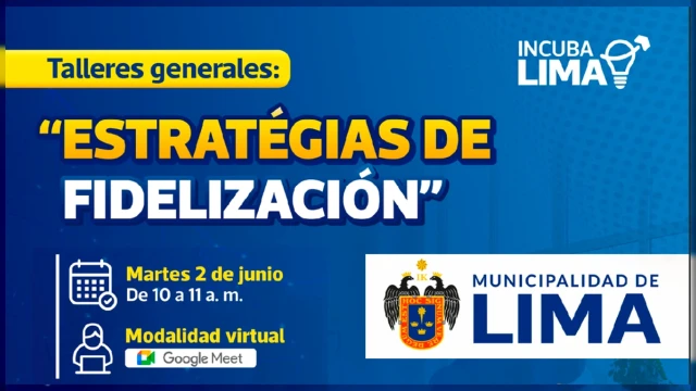  Taller virtual - "Estrategias para fortalecer la relación con tus clientes" Municipalidad de Lima