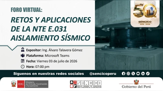 Foro virtual - "Retos y Aplicaciones de la NTE E.031 Aislamiento Sismico" SENCICO