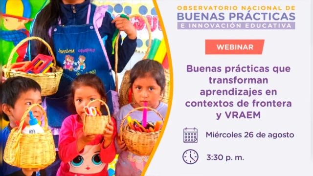 Webinar online - "Buenas prácticas que transforman aprendizajes en contextos de frontera y VRAEM" 