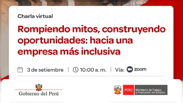 Charla virtual - "Rompiendo mitos, construyendo oportunidades: hacia una empresa más inclusiva"  (MTPE)
