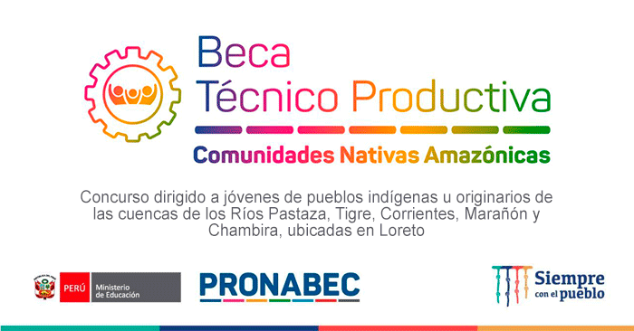 Beca Técnico Productiva Comunidades Nativas Amazónicas - Convocatoria Pronabec