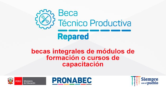 Beca Técnico Productiva Repared - Convocatoria 2022 Pronabec