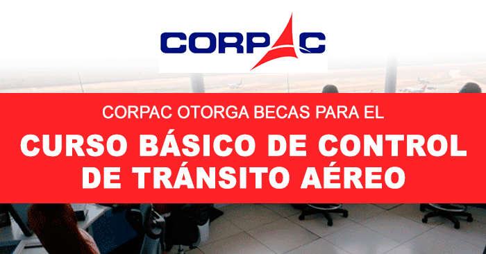  Becas Corpac 2024  para el Curso de Formación para ser Controlador Aéreo