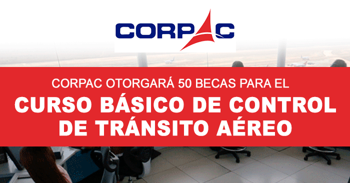 Becas Corpac 2022  para el Curso de Formación para ser Controlador Aéreo
