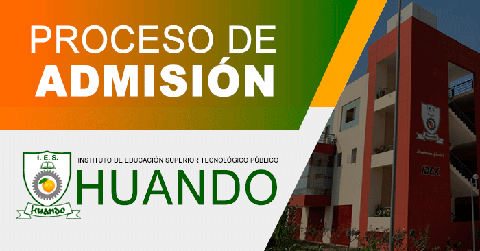 Admisión 2023 Instituto Huando - Examen de ingreso al IESTP Huando 