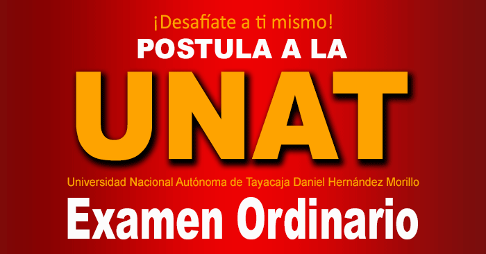 Examen de admisión Ordinario UNAT 2022: Para egresados de Educación Secundaria